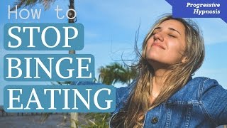 Lose Weight Hypnosis  Stop binge Eating  Progressive Hypnosis [upl. by Oiromed991]