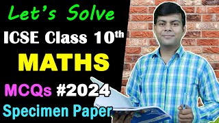 ICSE Maths 2024 Specimen Paper MCQs Solved  Class 10th [upl. by Ednutey309]