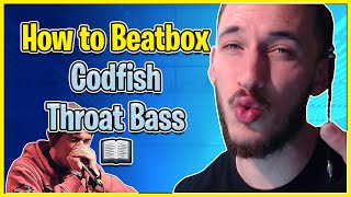 Codfish Throat Bass Tutorial  How To Beatbox [upl. by Iralam209]