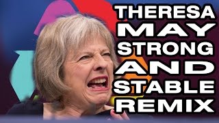 Theresa May Remix  Strong and Stable [upl. by Collum857]