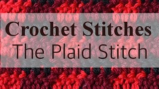 Crochet Plaid How to Work the Plaid Stitch [upl. by Eerual662]