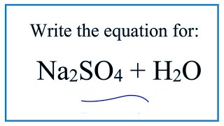 Equation for Na2SO4  H2O Sodium sulfate  Water [upl. by Ednew]