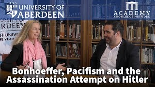 Bonhoeffer Pacifism and the Assassination Attempt on Hitler  University of Aberdeen [upl. by Heuser]