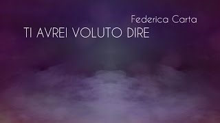 Federica Carta  Ti avrei voluto dire Official Lyric Video [upl. by Obocaj491]