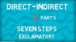 Direct to Indirect Speech  Seven Steps  Exclamatory Sentence  Part 5 [upl. by Mae280]