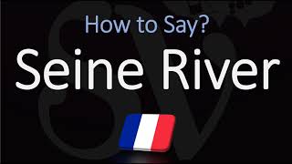 How to Pronounce Seine River CORRECTLY [upl. by Saltsman857]