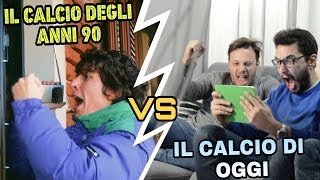 IL CALCIO DI IERI vs IL CALCIO DI OGGI [upl. by Slyke]