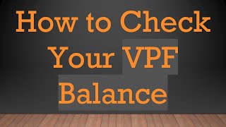 How to Check Your VPF Balance [upl. by Enitsenrae]