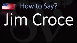 How to Pronounce Jim Croce CORRECTLY [upl. by Natanoj]