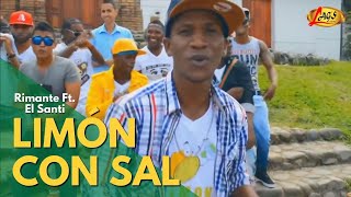 Rimante Ft El Santy  Limón Con Sal Video Oficial  Salsa Choke [upl. by Launcelot]