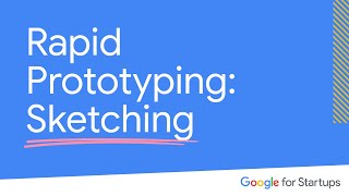 Rapid Prototyping Sketching  Google for Startups [upl. by Thisbee]