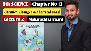 8th Science  Chapter 13  Chemical Change and Chemical Bond Lecture 2  Maharashtra Board [upl. by Rahs490]