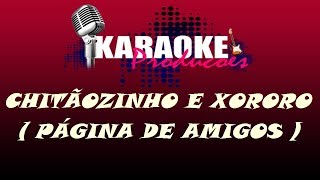 CHITÃOZINHO E XORORÓ  PÁGINA DE AMIGOS  KARAOKE [upl. by Savanna848]