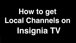 How to Get Local Channels on Insignia TV [upl. by Ikkim]