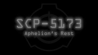 SCP5173  Aphelions Rest [upl. by Ellatsirhc417]