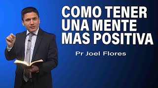 Cómo tener una mente más positiva  Pr Joel Flores  sermones adventistas [upl. by Urias]