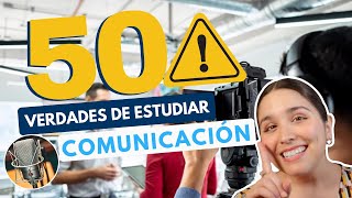 ESTUDIAR COMUNICACIÓN 🎙 50 VERDADES DE LAS CIENCIAS DE LA COMUNICACIÓN [upl. by Juanne]