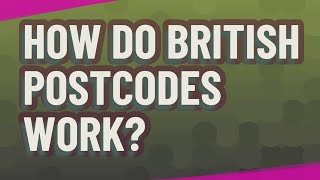 How do British postcodes work [upl. by Parette84]