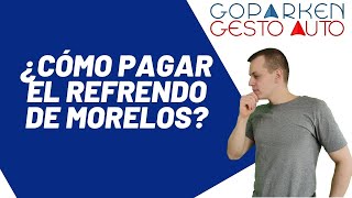 ¿Cómo pagar el refrendo de Morelos  Cápsula de preguntas frecuentes de Goparken amp Gestoauto [upl. by Coray]