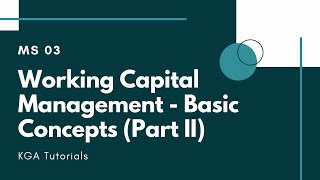 MS 03  Working Capital Management  Basic Concepts Part II [upl. by Onitnas]