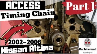 Part 1 Access Timing Chain 20022006 Nissan Altima 25L [upl. by Aerdnu]