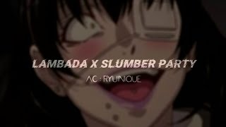 lambada x slumber party  edit audio [upl. by Eicaj]