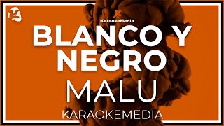 Malú  Blanco Y Negro KARAOKE [upl. by Adnicul594]