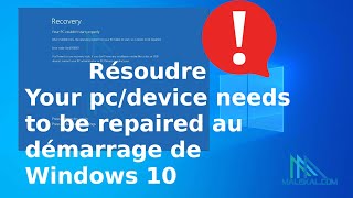 Résoudre Your pc device needs to be repaired  ordinateur doit être répare démarrage Windows 10 [upl. by Jakie197]