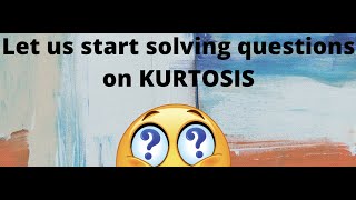 Questions on Kurtosis  Finding the value of Beta 2 Coefficient of kurtosis [upl. by Eillim201]