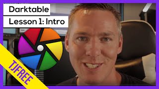 Darktable Lesson 1  Course Overview and Basic Intro [upl. by Spieler]