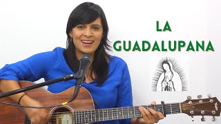 LA GUADALUPANA  CANTO A LA VIRGEN  Letra y Acordes para guitarra [upl. by Nnylrefinnej879]