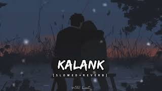 Kalank Main Tera  SLOWED  REVERB [upl. by Masera]