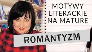 114 Motywy literackie na maturę romantyzm [upl. by Lledner]