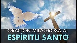 ORACIÓN MILAGROSA AL ESPIRITU SANTO PARA UNA PETICIÓN DIFÍCIL Y DESESPERADA [upl. by Nachison]