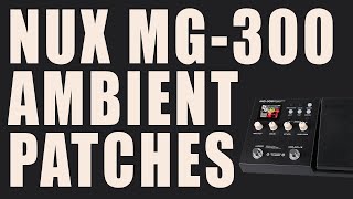 Ambient Patches with the NUX MG300 Ryan Lutton [upl. by Ligetti]