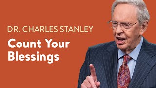 Count Your Blessings – Dr Charles Stanley [upl. by Naujal]