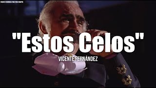 ESTOS CELOS  Vicente Fernández LETRA [upl. by Raynell]