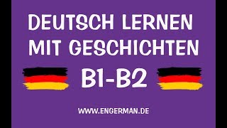 Deutsch mit Geschichten 40  B1B2  Learn German With Stories [upl. by Hselin878]