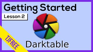 Darktable Lesson 2  Getting Started amp Basic Interface [upl. by Childers797]