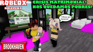 😮Crisis Matrimonial Nos Quedamos Pobres Y Ahora Que Hacemos 🤔Roleplay Brookhaven Roblox 😊 [upl. by Latyrc354]