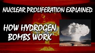 How Hydrogen Bombs Work  Nuclear Proliferation Explained [upl. by Airod]