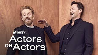 Hugh Jackman amp Willem Dafoe  Actors on Actors  Full Conversation [upl. by Reyotal]