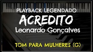 🎤 Acredito PLAYBACK LEGENDADO  TOM FEMININO G Leonardo Gonçalves by Niel Nascimento [upl. by Snoddy515]