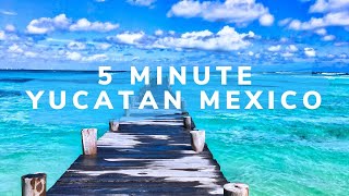 5 Minute Yucatan Peninsula WATCH THIS Speed Travel in Mexico [upl. by Main735]