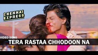 Tera Rastaa Chhodoon Na Video Song Chennai Express Shahrukh Khan Deepika Padukone [upl. by Baalman769]