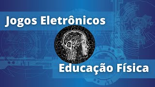 JOGOS ELETRÔNICOS  Educação Física [upl. by Laenaj365]