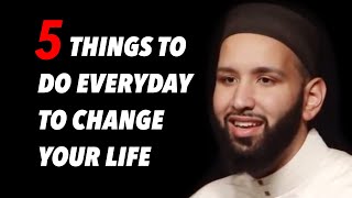 5 THINGS YOU SHOULD DO EVERYDAY  SHEIKH OMAR SULEIMAN  MOTIVATION  ISLAMIC LECTURES [upl. by Freddie]