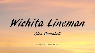 Glen Campbell  Wichita Lineman Lyrics [upl. by Sura]