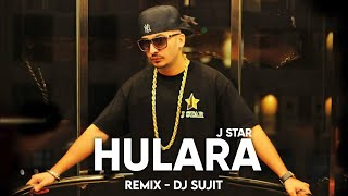 HULARA  J STAR  Remix  DJ SUJIT [upl. by Nwahsir491]