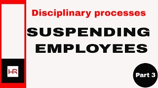 Disciplinary processes Part 3 suspending employees [upl. by Ainel]